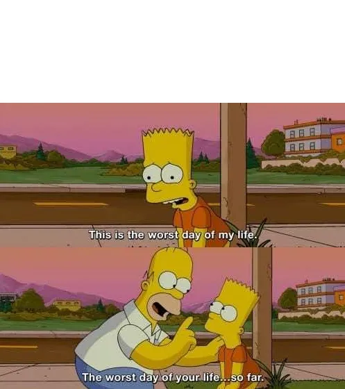 This is the worst day of my life 