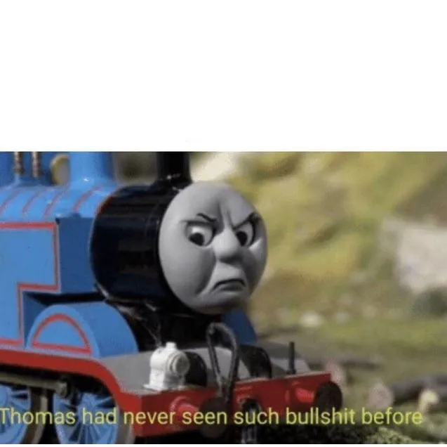 Thomas has never seen such bullshit before 