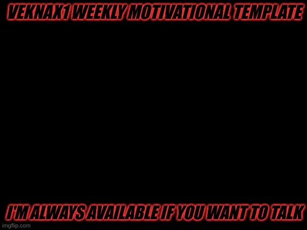 VeknaX1 Weekly Motivational 