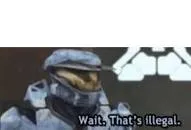 Wait. That's Illegal 