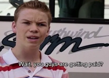 Wait you guys are getting paid? 