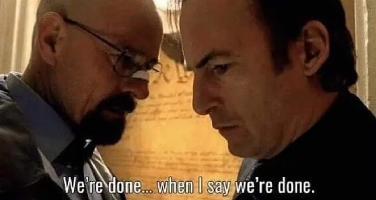 We're done when I say we're done 