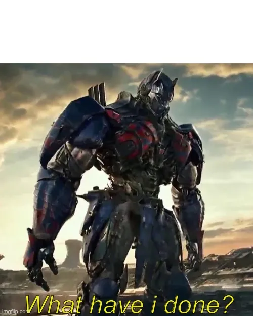 What Have i Done Optimus Prime 