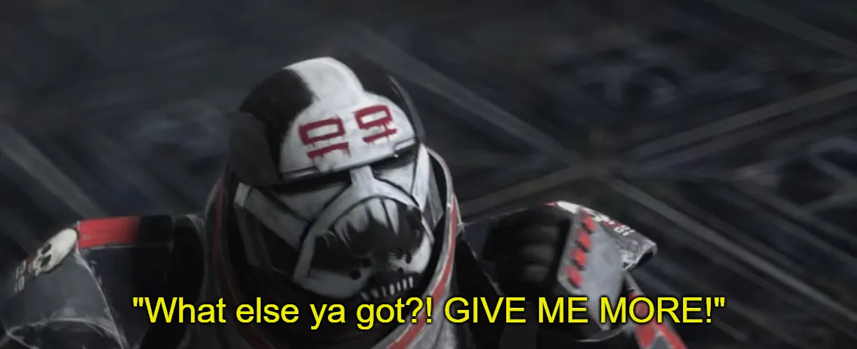 What else ya got?! GIVE ME MORE! 