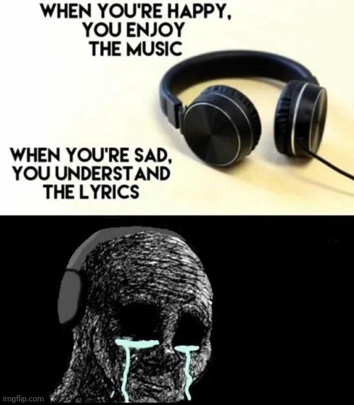 When you're happy, you enjoy the music 