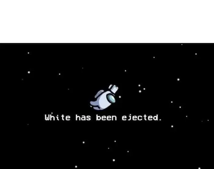 White has been ejecte 