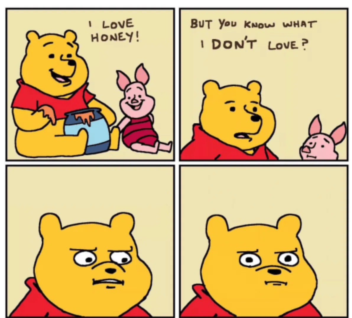 Winnie the Pooh but you know what I don’t like 