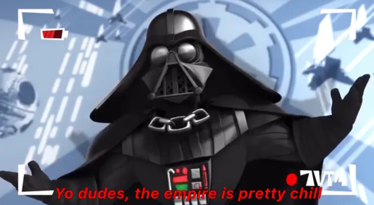 Yo dudes, the empire is pretty chill 