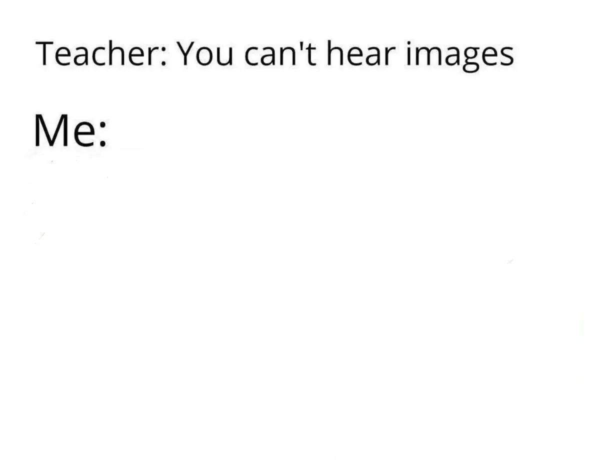 You Can't Hear Images 