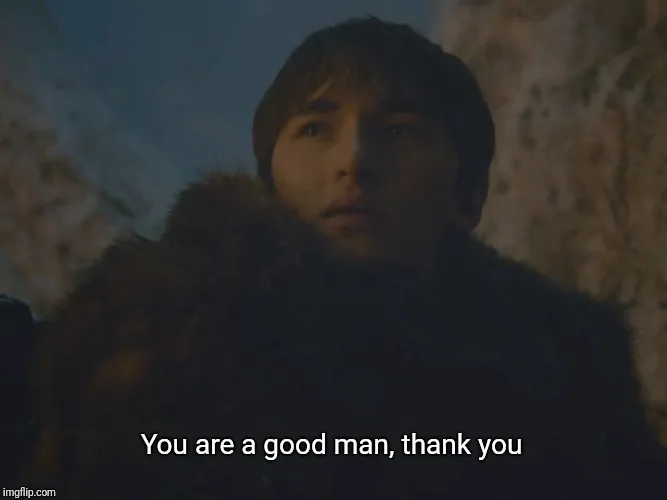 You are a good man, thank you 