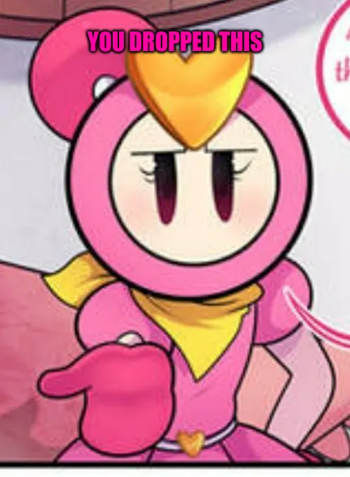 You dropped this (Pretty Bomber) 