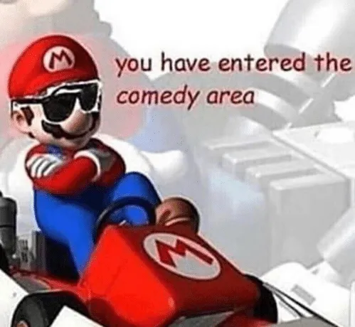 You have entered the comedy area 