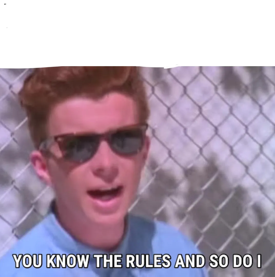 You know the rules 