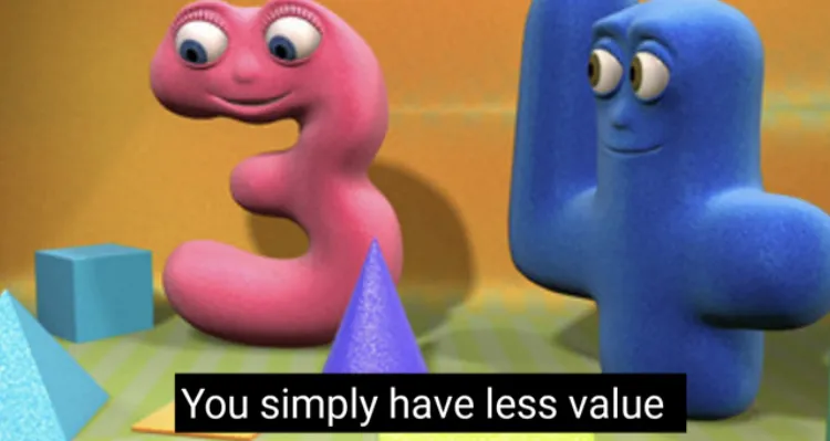 You simply have less value 