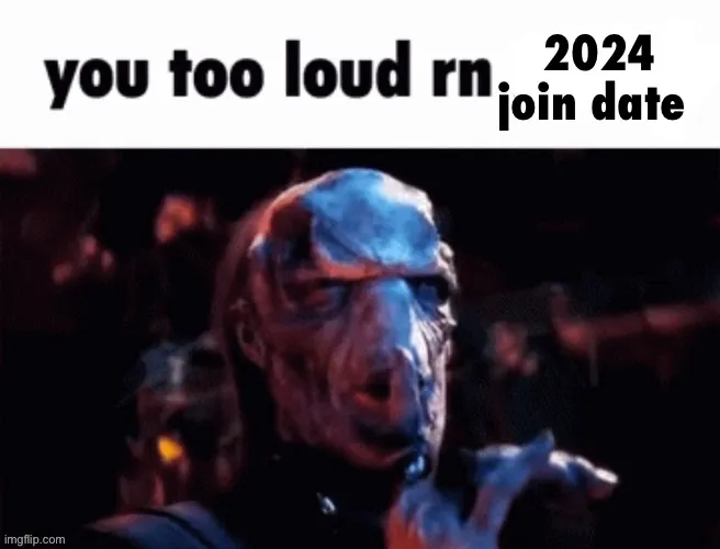 You too loud rn 2024