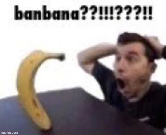 banbana??!!!???!! 