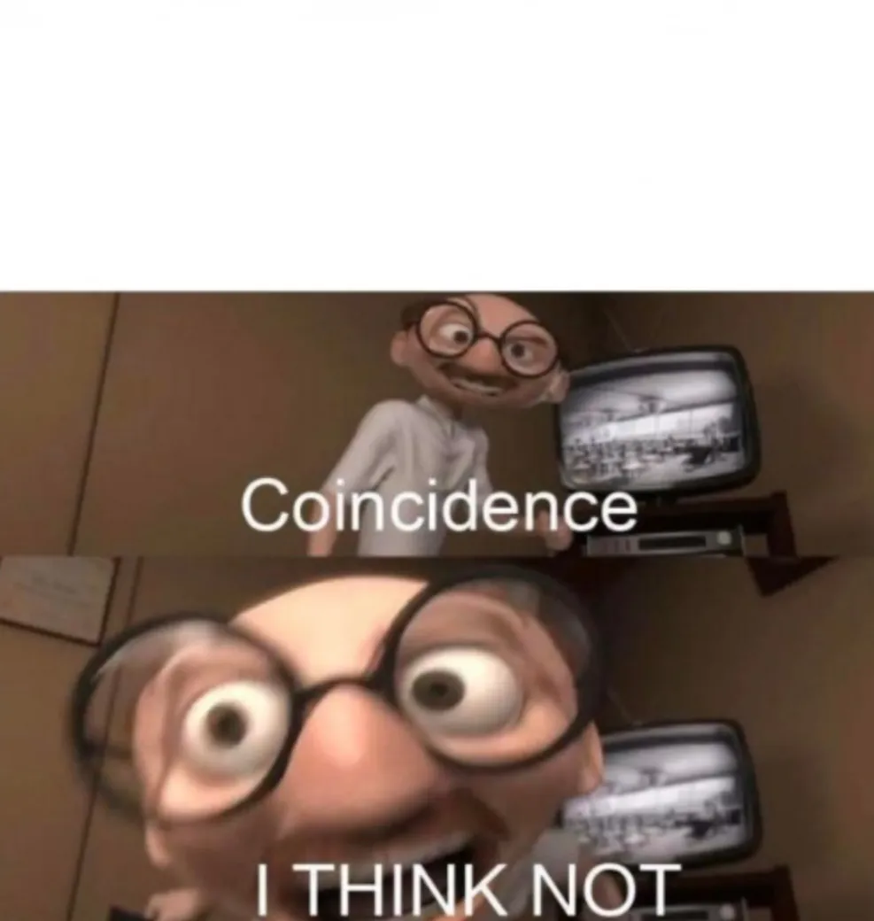 coincidence? I THINK NOT 