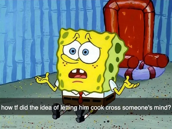 how did the idea of letting him cook cross someone's mind