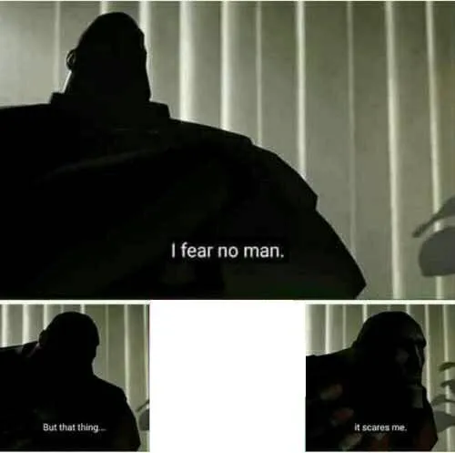 it scares me 
