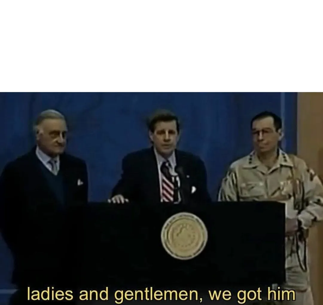 ladies and gentlemen we got him 