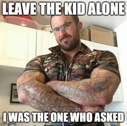 leave the kid alone i asked 