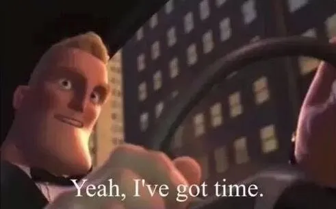 yeah, i've got time 