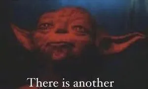 yoda there is another 