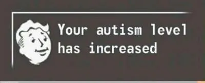 your autism level has increased 