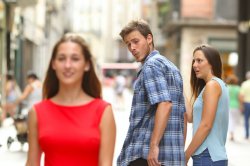 Distracted Boyfriend